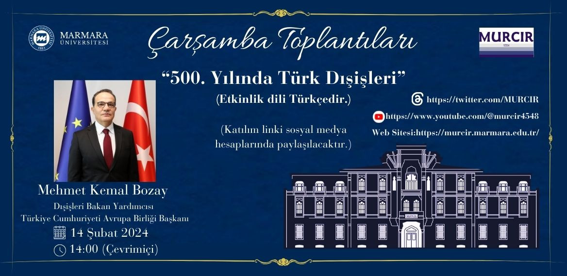 MURCIR Wednesday Talks 2024 / 3 - Deputy Foreign Minister Mehmet Kemal Bozay, "500. Anniversary of Turkish Foreign Ministry: Continuation and Change" (in Turkish)
