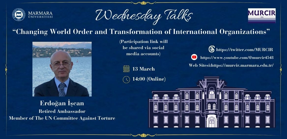 MURCIR Wednesday Talks 2024-Wednesday Talks - Erdoğan İşcan - Changing World Order and Transformation of International Organizations