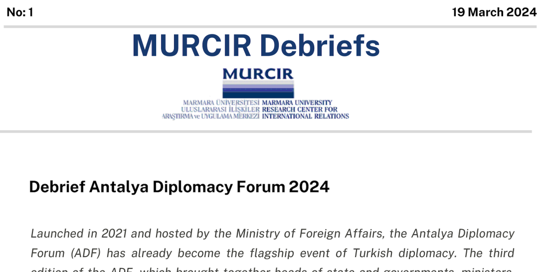 MURCIR Debriefs aim to provide insight into major events, conferences, and meetings. The first issue presents the Antalya Diplomacy Forum 2024.