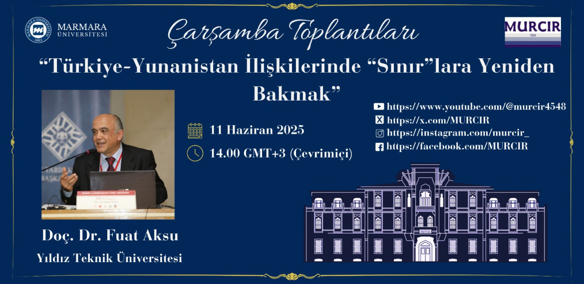 Doç. Dr. Fuat Aksu, "Türk Yunan İlişkilerinde 'Sınırlar'a Yeniden Bakmak"