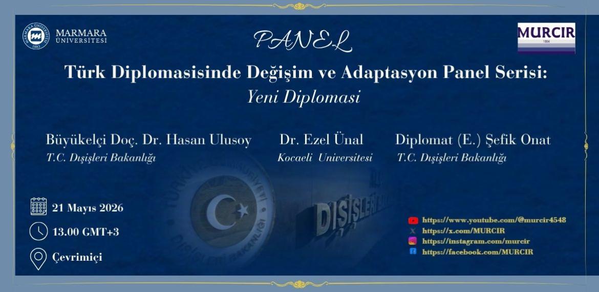 "MURCIR Panel Serisi. Türk Diplomasisisnde Değişimi ve Adaptasyon - Yeni Diplomasi"